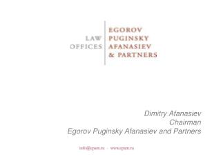 Dimitry Afanasiev Chairman Egorov Puginsky Afanasiev and Partners