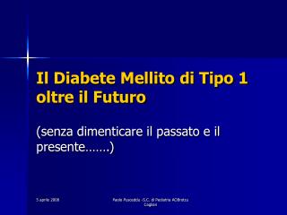 Il Diabete Mellito di Tipo 1 oltre il Futuro