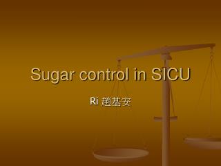 Sugar control in SICU