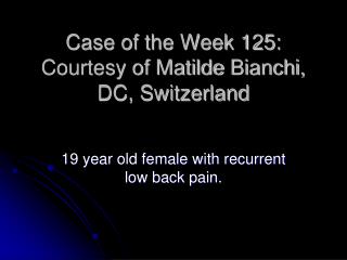 Case of the Week 125: Courtesy of Matilde Bianchi, DC, Switzerland
