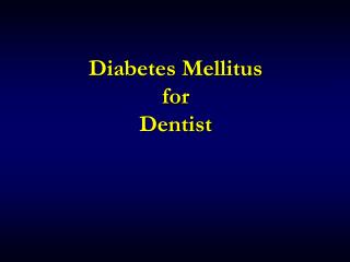 Diabetes Mellitus for Dentist