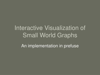 Interactive Visualization of Small World Graphs