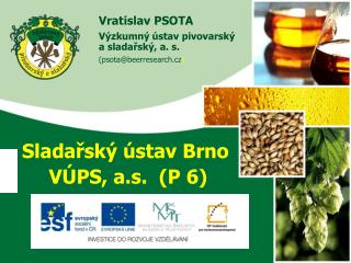 Sladařský ústav Brno VÚPS, a.s. (P 6)