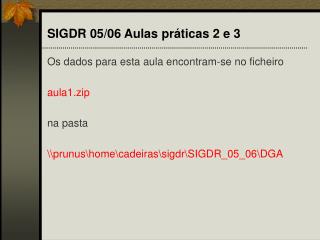 SIGDR 05/06 Aulas práticas 2 e 3