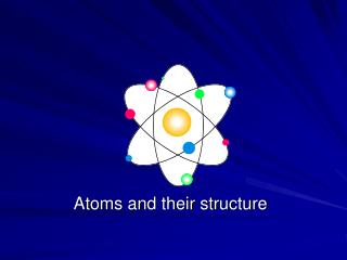 Atoms and their structure