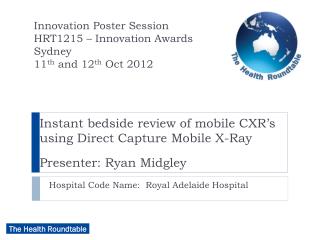 Instant bedside review of mobile CXR’s using Direct Capture Mobile X-Ray Presenter: Ryan Midgley