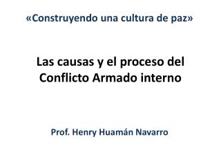 Las causas y el proceso del Conflicto Armado interno