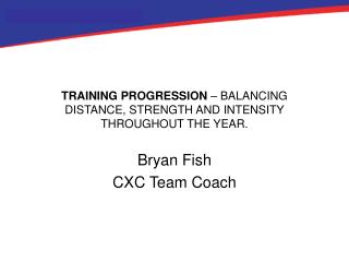 TRAINING PROGRESSION – BALANCING DISTANCE, STRENGTH AND INTENSITY THROUGHOUT THE YEAR.