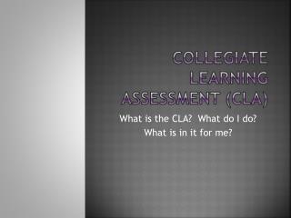 Collegiate learning assessment (CLA)