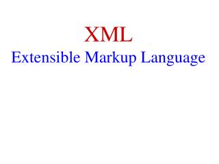 XML Extensible Markup Language