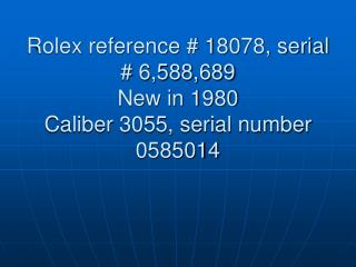 Rolex reference # 18078, serial # 6,588,689 New in 1980 Caliber 3055, serial number 0585014