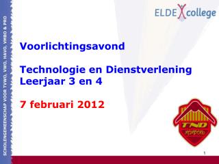 Voorlichtingsavond Technologie en Dienstverlening Leerjaar 3 en 4 7 februari 2012