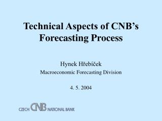 Technical Aspects of CNB’s Forecasting Process