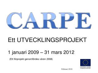 Ett UTVECKLINGSPROJEKT 1 januari 2009 – 31 mars 2012