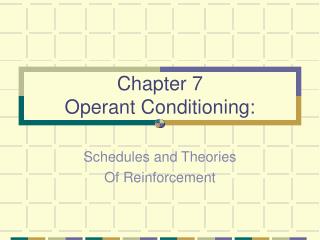 Chapter 7 Operant Conditioning: