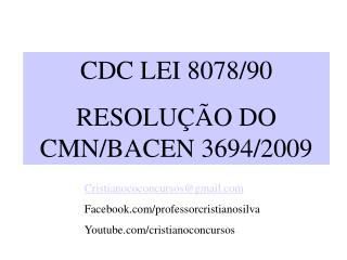 CDC LEI 8078/90 RESOLUÇÃO DO CMN/BACEN 3694/2009