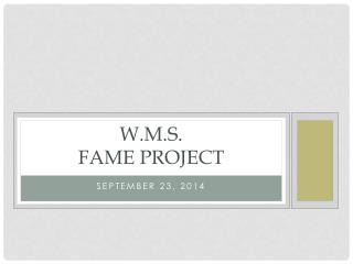 W.M.S. FAME PROJECT