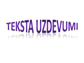 Teksta uzdevumi