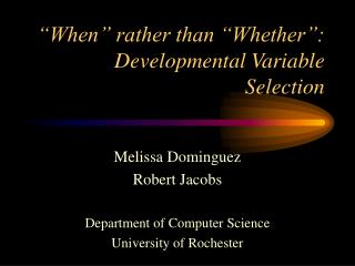 “When” rather than “Whether”: Developmental Variable Selection
