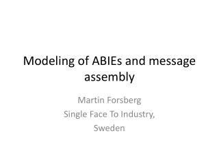 Modeling of ABIEs and message assembly