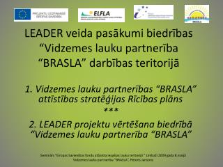 LEADER veida pasākumi biedrības “Vidzemes lauku partnerība “BRASLA” darbības teritorijā