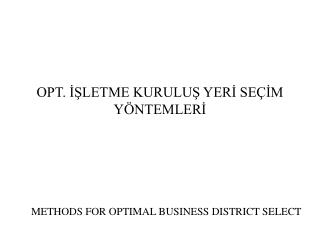 OPT. İŞLETME KURULUŞ YERİ SEÇİM YÖNTEMLERİ