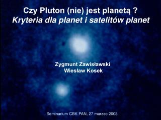 Czy Pluton (nie) jest planetą ? Kryteria dla planet i satelitów planet