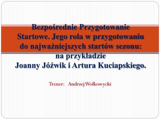 Trener: Andrzej Wołkowycki