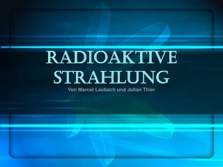 Radioaktive Strahlung