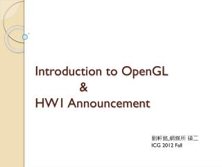Introduction to OpenGL 		&amp; HW1 Announcement