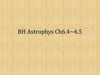 BH Astrophys Ch6.4~6.5