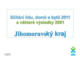 Sčítání lidu, domů a bytů 2011 a některé výsledky 2001 Jihomoravs ký kraj
