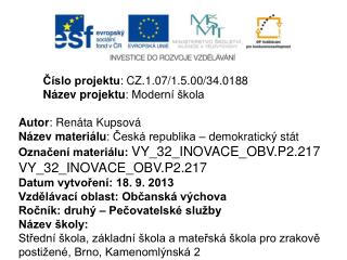 Číslo projektu : CZ.1.07/1.5.00/34.0188 Název projektu : Moderní škola