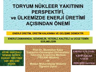 TORYUM NÜKLEER YAKITININ PERSPEKTİFİ, ve ÜLKEMİZDE ENERJİ ÜRETİMİ AÇISINDAN ÖNEMİ