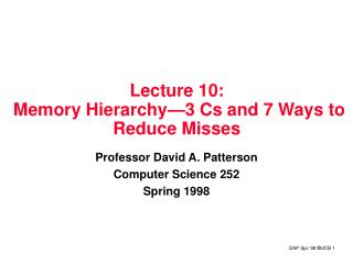 Lecture 10: Memory Hierarchy—3 Cs and 7 Ways to Reduce Misses