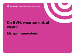 De BVN: waarom ook al weer? Margo Trappenburg