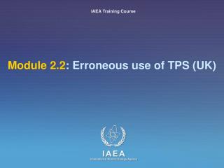 Module 2.2 : Erroneous use of TPS (UK)