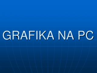GRAFIKA NA PC