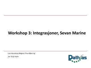 Workshop 3: Integrasjoner , Sevan Marine