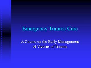 Emergency Trauma Care