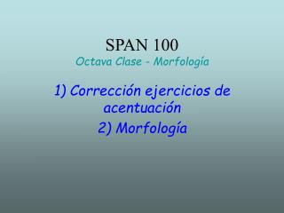 SPAN 100 Octava Clase - Morfología