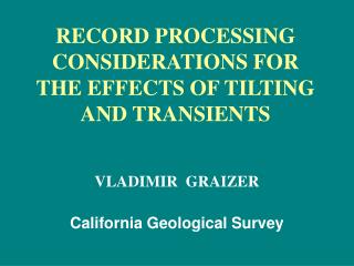 RECORD PROCESSING CONSIDERATIONS FOR THE EFFECTS OF TILTING AND TRANSIENTS
