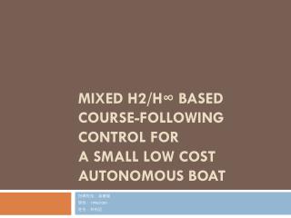Mixed H2/H∞ based Course-following Control for a Small Low Cost Autonomous Boat