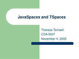 JavaSpaces and TSpaces