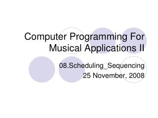 Computer Programming For Musical Applications II