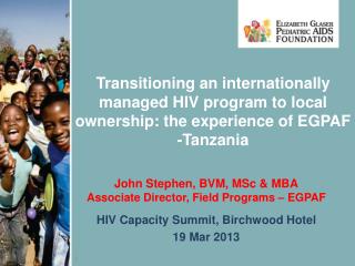 John Stephen, BVM, MSc &amp; MBA Associate Director, Field Programs – EGPAF