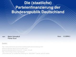 Die (staatliche) Parteienfinanzierung der Bundesrepublik Deutschland