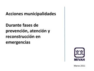 Acciones municipalidades Durante fases de prevención, atención y reconstrucción en emergencias