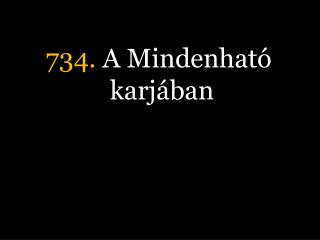 734. A Mindenható karjában