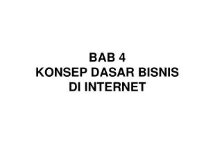 BAB 4 KONSEP DASAR BISNIS DI INTERNET